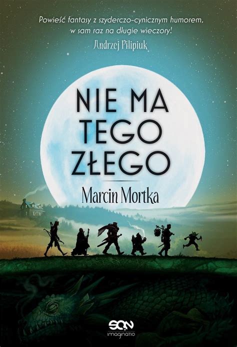 Marcin Mortka: Nie ma tego Złego (Paperback, polski language, 2021, Wydawnictwo SQN)