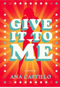 Ana Castillo: Give It to Me (Paperback, 2014, Feminist Press at The City University of New York)