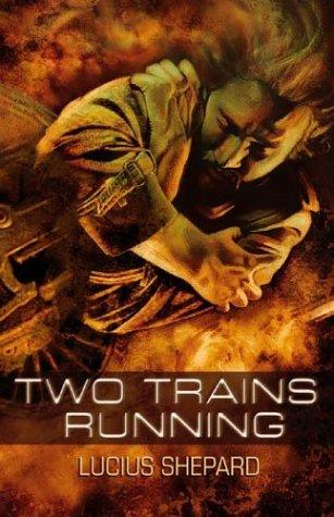 Charles Stross, Lucius Shepard: Two trains running (2004, Golden Gryphon Press)