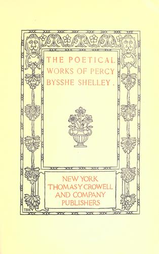 Percy Bysshe Shelley: The poetical works of Percy Bysshe Shelley (1893, T.Y. Crowell)