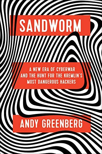 Andy Greenberg: Sandworm (2019, Doubleday)