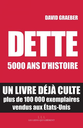 David Graeber: Dette (French language, 2013, Les Liens qui Libèrent)