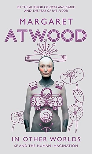 Margaret Atwood: In Other Worlds: Science Fiction and the Human Imagination (Hardcover, 2011, Virago Press (UK))