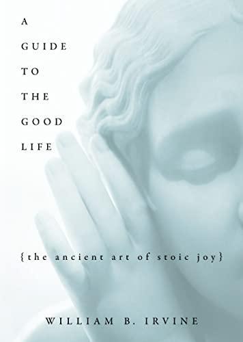 William Braxton Irvine: A guide to the good life (Hardcover, 2008, Oxford University Press)