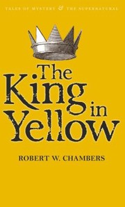 Robert William Chambers: King In Yellow (2010, Wordsworth Editions)