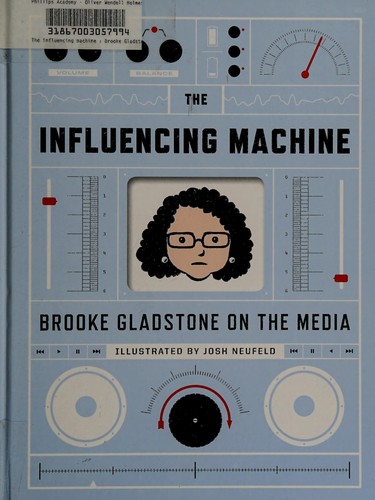 Brooke Gladstone: The influencing machine (2011, W.W. Norton)