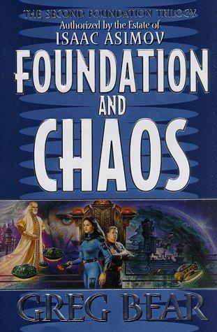 Greg Bear: Foundation and Chaos (1998, HarperPrism)