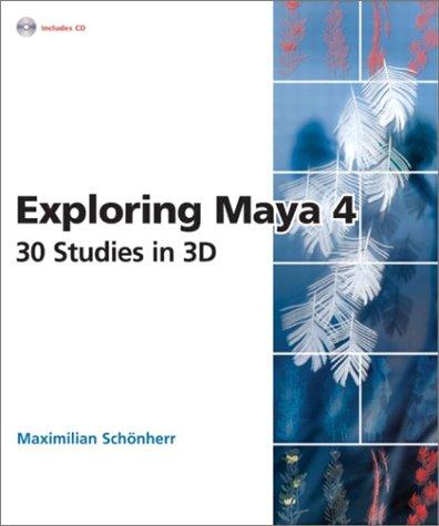 Maximilian Schönherr: Exploring Maya 4 (2002, Peachpit Press)