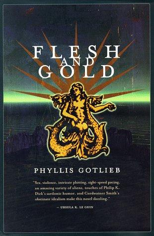 Phyllis Gotlieb: Flesh and gold (1998, Tor)