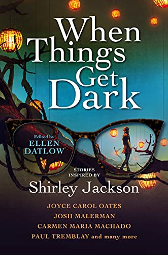 Joyce Carol Oates, Benjamin Percy, Ellen Datlow, Elizabeth Hand, Karen Heuler: When Things Get Dark (Hardcover, 2021, Titan Books)
