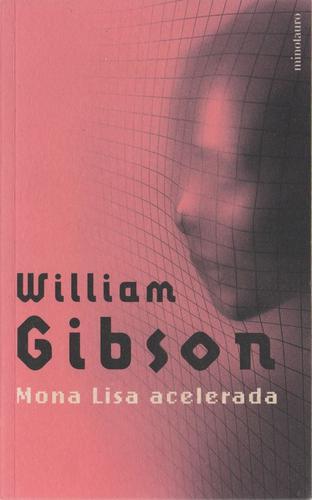 William Gibson, William Gibson (unspecified): Mona Lisa acelerada (Paperback, Spanish language, 2002, Minotauro)