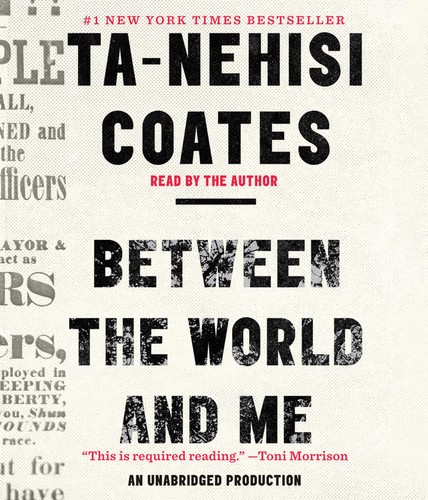 Ta-Nehisi Coates: Between the World and Me (AudiobookFormat, 2015, Random House Audio)