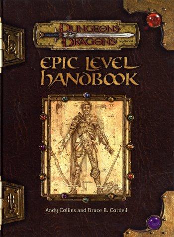 Andy Collins, Bruce R. Cordell, Thomas M. Reid: Epic Level Handbook (Hardcover, 2002, Wizards of the Coast)