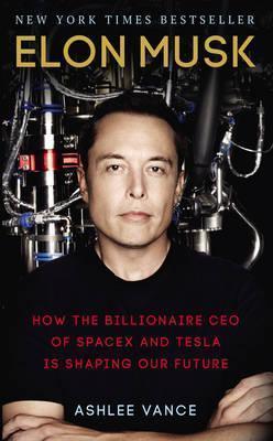 Ashlee Vance: Elon Musk (2016)