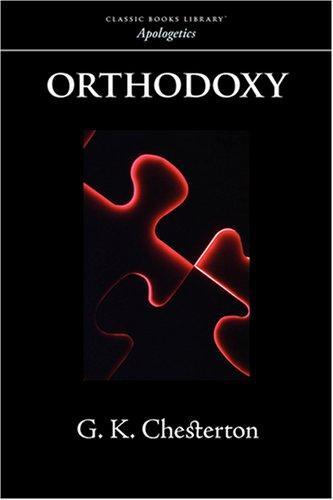 Gilbert Keith Chesterton: Orthodoxy (2008)