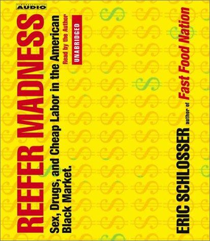 Eric Schlosser: Reefer Madness Sex, Drugs, and Cheap Labor in the American Black Market (AudiobookFormat, 2003, Simon & Schuster Audio)