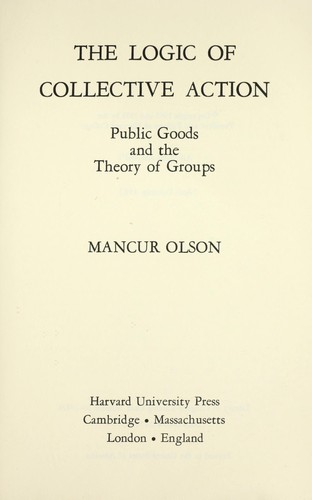 Mancur Olson: The logic of collective action (1971, Harvard University Press)