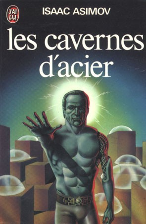 Isaac Asimov: Les cavernes d'acier (French language, 1978, J'ai Lu)
