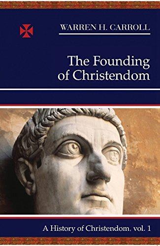 Warren H. Carroll: The Founding of Christendom (2004)