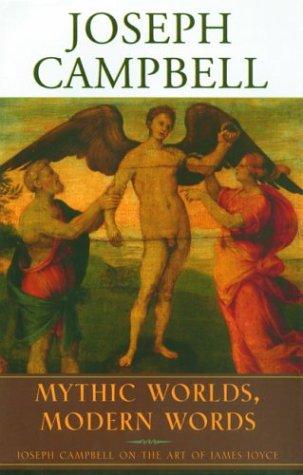 Joseph Campbell: Mythic worlds, modern words (2003, Joseph Campbell Foundation, New World Library)