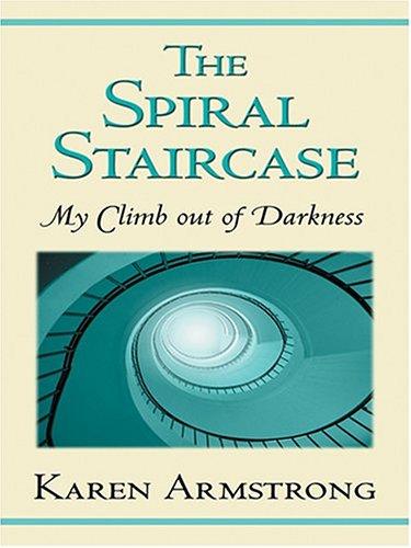 Karen Armstrong: The Spiral Staircase (Hardcover, 2004, Thorndike Press)