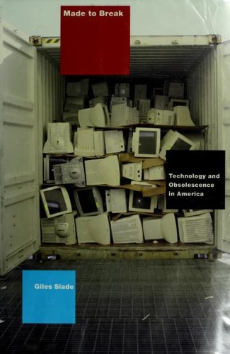 Giles Slade: Made to break (2006, Harvard University Press)
