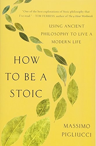 Massimo Pigliucci: How to Be a Stoic (Paperback, 2018, Basic Books)