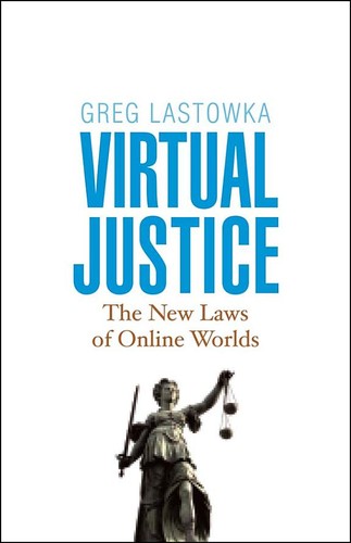 Greg Lastowka: Virtual Justice (2010, Yale University Press)