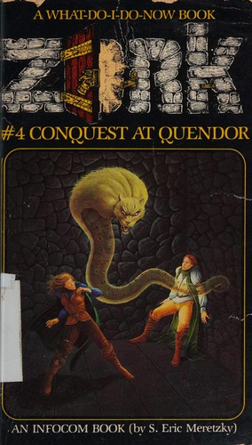 S. Eric Meretzky, Eric Meretzky: Conquest at Quendor (Zork #4) (Zork) (Paperback, 1984, Tor Books)