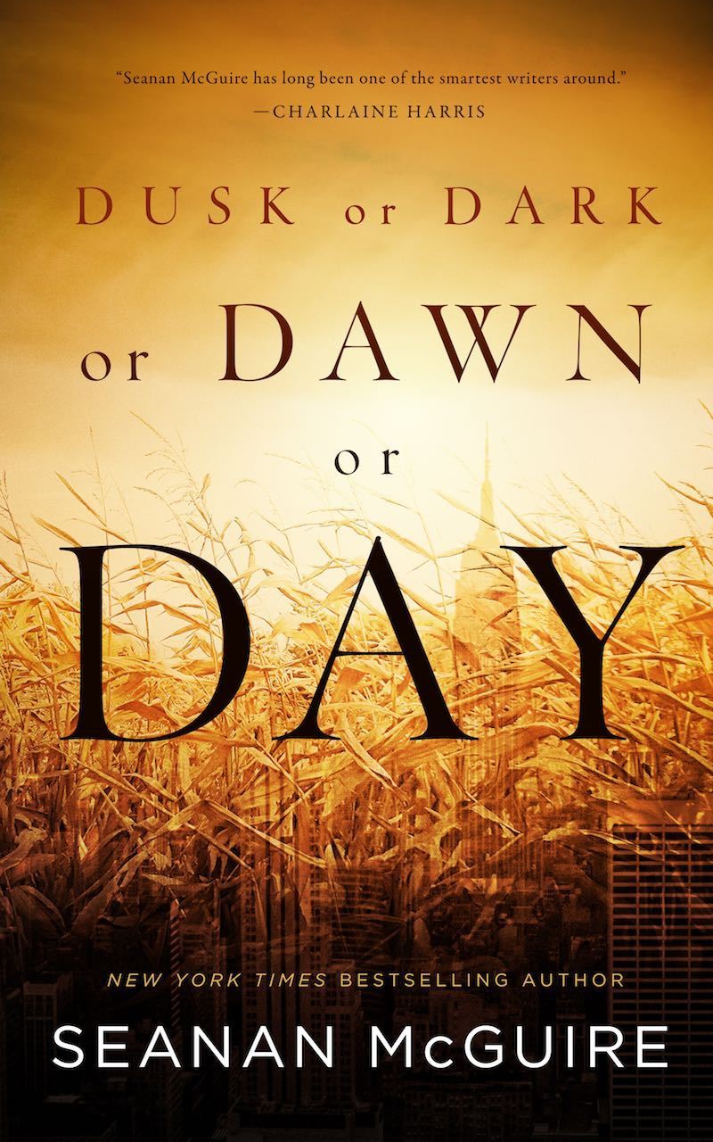 Seanan McGuire: Dusk or dark or dawn or day (2017, Tom Doherty Associates)