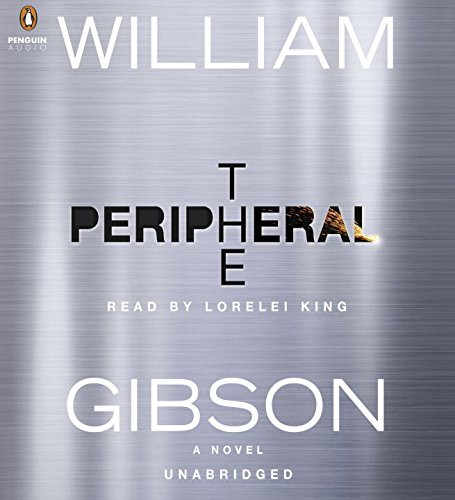 William Gibson, Lorelei King: The Peripheral (AudiobookFormat, 2014, Penguin Audio)