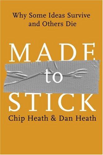 Chip Heath, Dan Heath: Made to Stick (Hardcover, 2007, Random House)