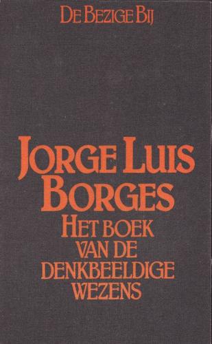 Jorge Luis Borges: Het Boek van de Denkbeeldige Wezens (Paperback, Dutch language, 1976, De Bezige Bij)