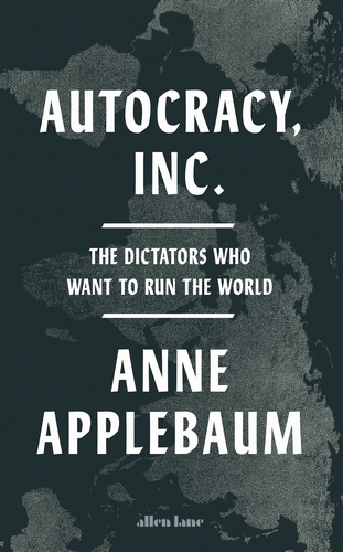 Anne Applebaum: Autocracy Inc (2024, Diversified Publishing)