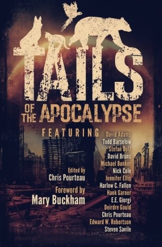 Chris Pourteau, Michael Bunker, Jennifer Ellis, Harlow C. Fallon, Hank Garner, E.E. Giorgi, Deirdre Gould, Mary Buckham, Edward W. Robertson, Nick Cole: Tails of the Apocalypse (Paperback, 2015, Auspicious Apparatus Press)