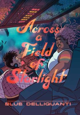 Blue Delliquanti: Across a Field of Starlight : (a Graphic Novel) (2022, Random House Graphic)