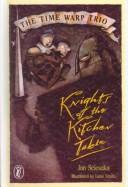 Lane Smith, Jon Scieszka: Knights of the Kitchen Table (Time Warp Trio) (Hardcover, 1999, Viking Children's Books)