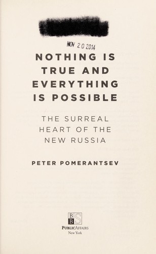 Peter Pomerantsev: Nothing is true and everything is possible (2014, PublicAffairs)