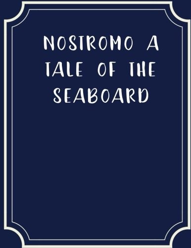 Joseph Conrad: Nostromo A Tale Of The Seaboard (Paperback, 2018, CreateSpace Independent Publishing Platform)