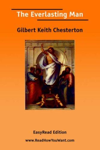 Gilbert Keith Chesterton: The Everlasting Man [EasyRead Edition] (Paperback, 2006, ReadHowYouWant.com)