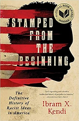 Ibram X. Kendi: Stamped from the Beginning: The Definitive History of Racist Ideas in America (2016, Bold Type Books)