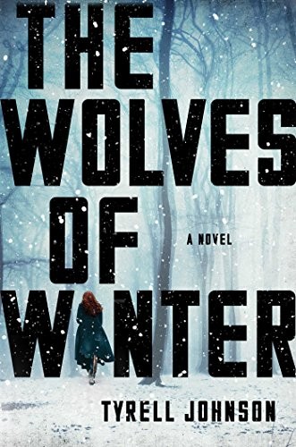 Tyrell Johnson: The Wolves of Winter (Hardcover, 2018, Scribner)