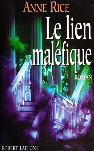 Anne Rice: Le lien maléfique (Paperback, French language, 1992, Robert Laffont)