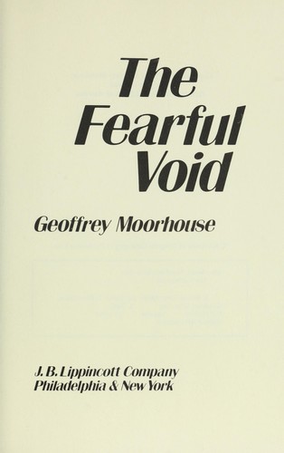 Geoffrey Moorhouse: The fearful void. (1974, Lippincott)