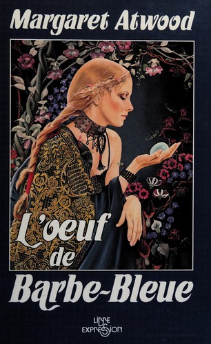 Margaret Atwood: L' oeuf de Barbe-bleue (French language, 1985, Libre Expression)