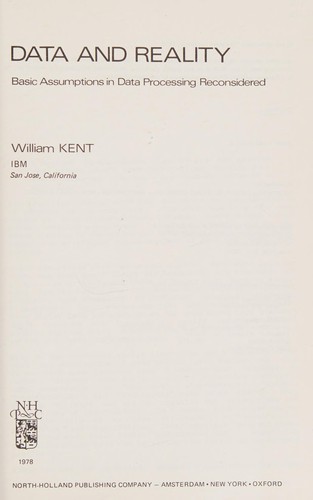 William Kent: Data and reality (1978, North-Holland Pub. Co., sole distributors for the U.S.A. and Canada Elsevier/North-Holland)