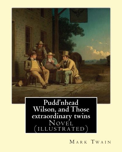 Mark Twain: Pudd'nhead Wilson, and Those extraordinary twins By : Mark Twain, (Paperback, 2017, CreateSpace Independent Publishing Platform, Createspace Independent Publishing Platform)