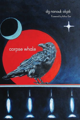 Dg Nanouk Okpik: Corpse whale (2012, University of Arizona Press)