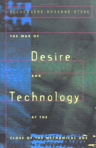 Allucquère Rosanne Stone: The War of Desire and Technology at the Close of the Mechanical Age (Paperback, 1996, The MIT Press)
