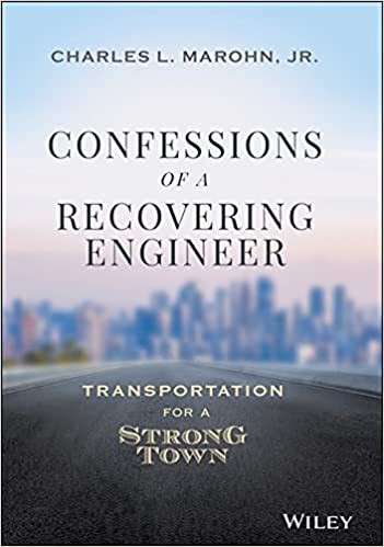 Charles L. Marohn, Jr.: Confessions of a Recovering Civil Engineer (2021, Wiley & Sons, Limited, John)